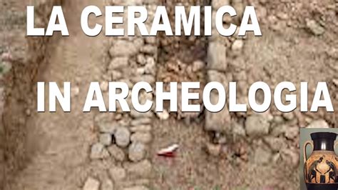 L Importanza Della Ceramica In Archeologia Ceramica Archeologia