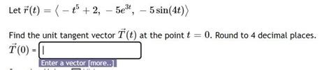 Solved Let R T −t5 2 −5e3t −5sin 4t Find The Unit