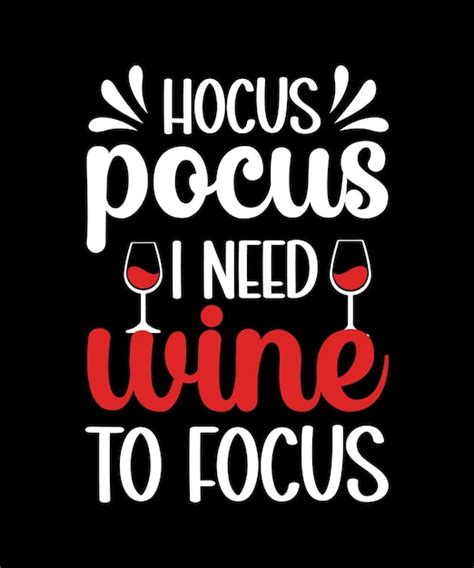 Premium Vector Hocus Pocus I Need Wine To Focus Custom Typography Design