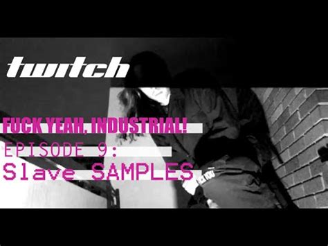Fuck Yeah Industrial Episode 9 Slave SAMPLES YouTube