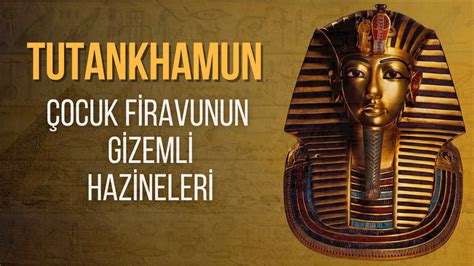 Tutankhamun Çocuk Firavunun Gizemli Hazineleri YouTube