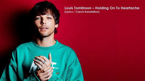 Louis Tomlinson Holding On To Heartache Lyrics Cz Překlad Youtube