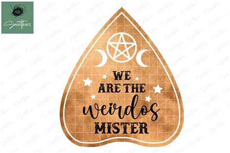 We Are The Weirdos Mister Ouija Board Graphic By Smoothies Art