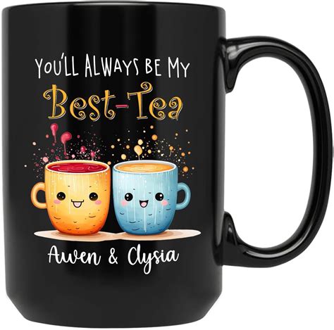 You Ll Alway Be My Best Tea Cup Personalized Friendship Pottery Mug