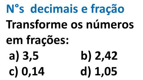 Transforme Os N Meros Decimais Em Fra Es Youtube