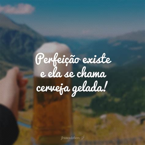 40 frases de cerveja para apreciar sem moderação