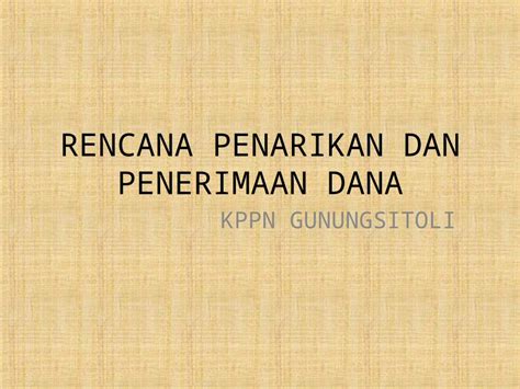 Ppt Rencana Penarikan Dana Dan Rencana Penerimaan Dana Dokumen Tips