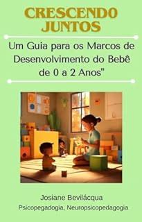 Crescendo Juntos Um Guia Para Os Marcos De Desenvolvimento Do Beb De