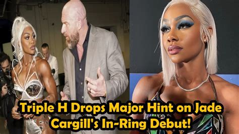 Triple H Drops Major Hint On Jade Cargill S In Ring Debut Youtube