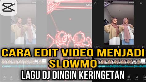 Tutorial Cara Edit Video Slowmo Di Capcut Youtube