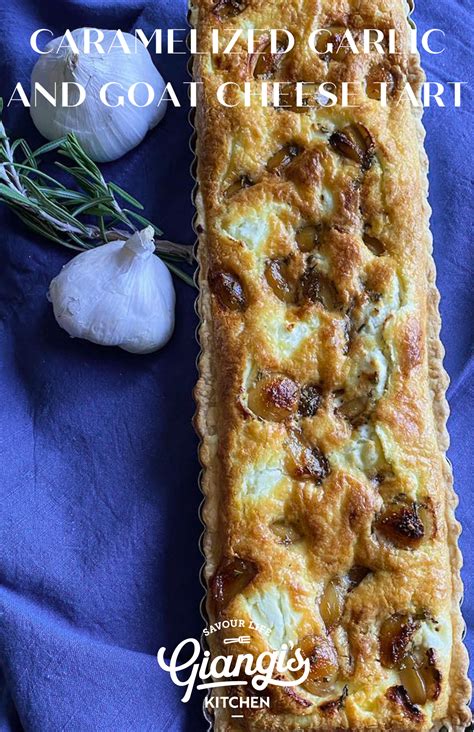 Caramelized Garlic And Goat Cheese Tart Simple And Savory Giangis