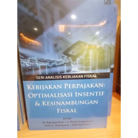 Jual Buku Kebijakan Perpajakan Optimalisasi Insentif Dan Kesinambungan