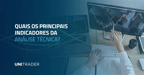 Quais são os principais indicadores da Análise Técnica Unitrader