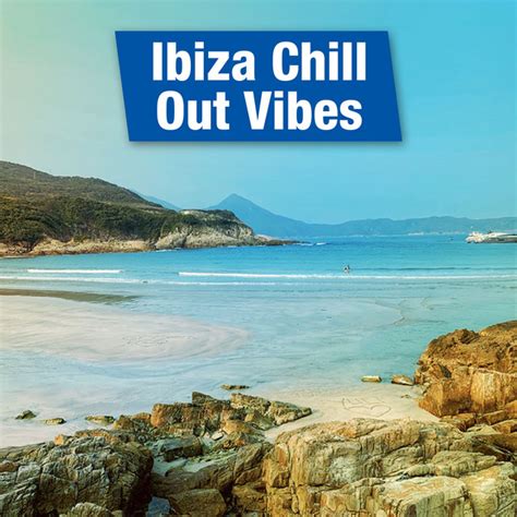 Ibiza Chill Out Vibes Album By Lounge Bar Ibiza Spotify