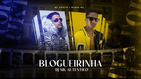 MC Gabzin Feat Menor MC Blogueirinha DJ MK Autêntico YouTube