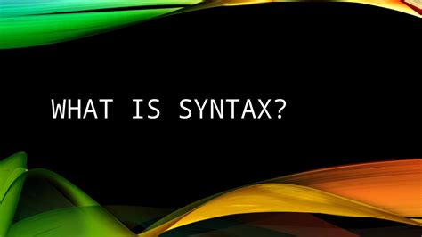 Ppt What Is Syntax Defining Syntax Syntax Is The Way Words And