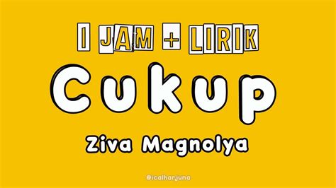 Cukup Ziva Magnolya Jam Lirik Youtube