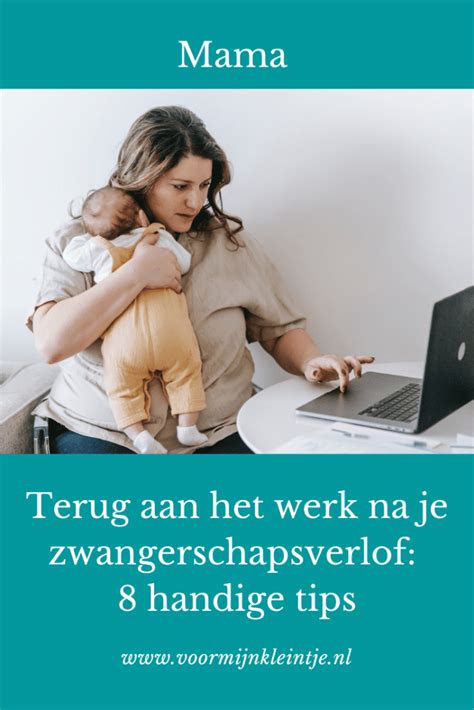 Terug Aan Het Werk Na Je Zwangerschapsverlof Handige Tips