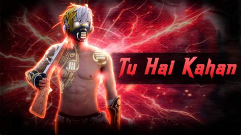 Tu Hai Kahan Free Fire Montage Free Fire Song Free Fire Status