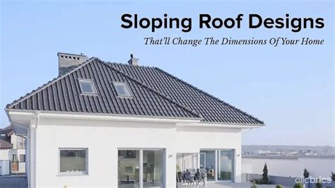 8 Sloping Roof Designs A Modern Style Guide For Homes