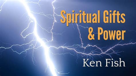 Spiritual Gifts and POWER | Ken Fish - YouTube