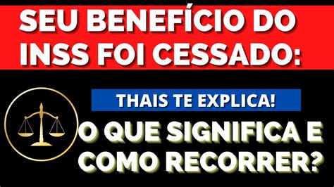 Benefícios Cessado O Que Significa - SEU BENEFÍCIO DO INSS FOI CESSADO: O QUE SIGNIFICA E COMO RECORRER ...
