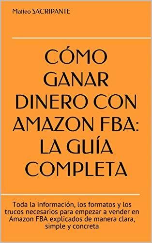 C Mo Ganar Dinero Con Amazon Fba La Gu A Completa Toda La Informaci N