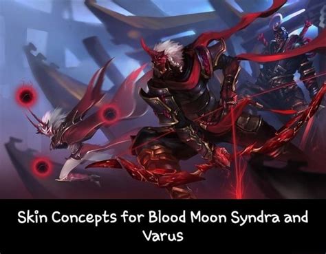 Skin Concepts For Blood Moon Syndra And Varus Skin Concepts For Blood