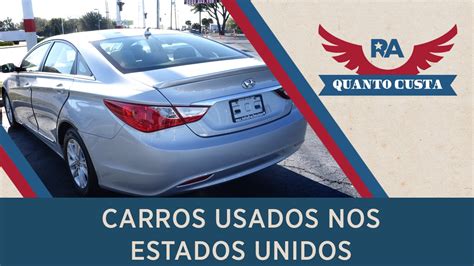 PREÇO DE CARROS USADOS NOS ESTADOS UNIDOS RA QUANTO CUSTA 1 YouTube