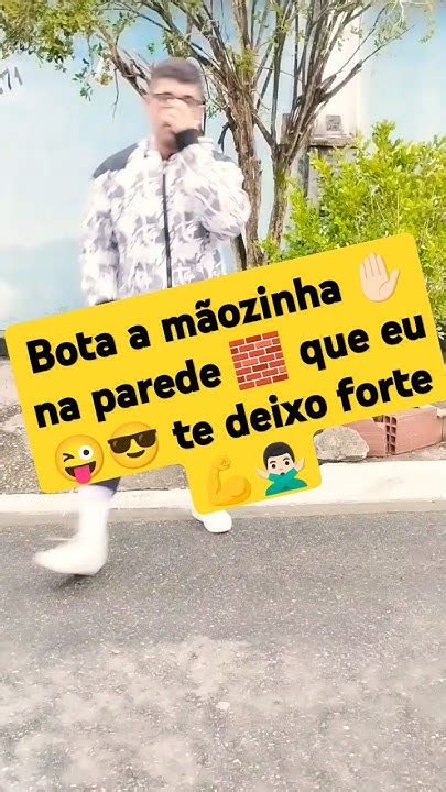 Bota A Mãozinha Na Parede Que Eu Te Deixo Forte - Bota a mãozinha 🏻 na parede 🧱 que eu 😜😎 te deixo forte 💪🙅🏻‍♂️ # ...