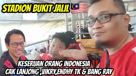 Keseruan Orang Indonesiamelihat Pertandingan Bola Stadion Bukti Jalil