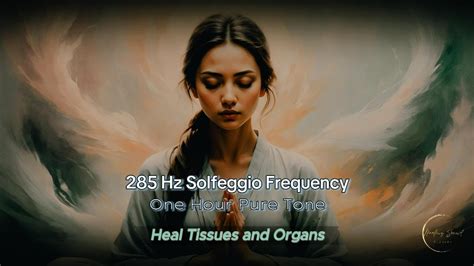 285 Hz Solfeggio Frequency Pure Tone The Healing Sound For Tissues And