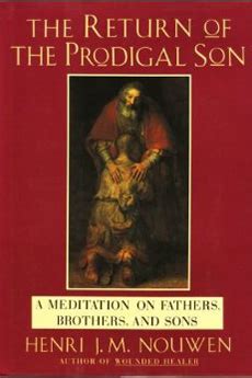 Living Without Lust » Return of the Prodigal Son by Henri J. M. Nouwen