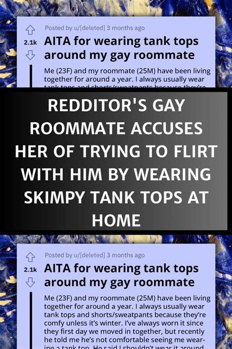 Redditor S Gay Roommate Accuses Her Of Trying To Flirt With Him By Wearing Skimpy Tank Tops At