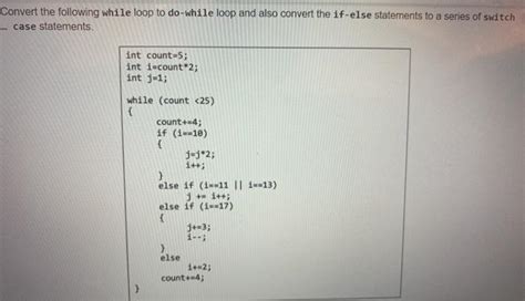 Solved Convert The Following While Loop To Do While Loop And Chegg