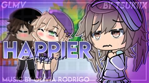 ೃ⁀ Happier Olivia Rodrigo Glmv Gacha Life Music Video Youtube