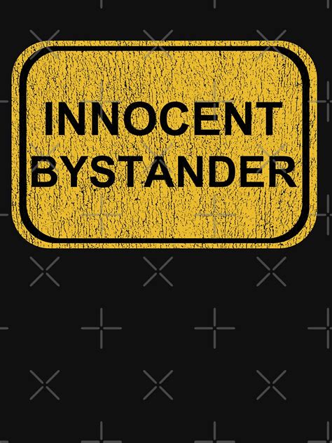 Innocent Bystander T Shirt For Sale By Creativodesign Redbubble Innocent T Shirts