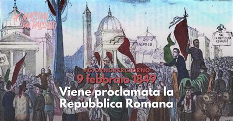 9 Febbraio 1849 Viene Proclamata La Repubblica Romana Massime Dal