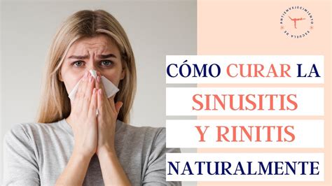 C Mo Curar La Sinusitis Y Rinitis De Forma Natural Causas Y Remedios