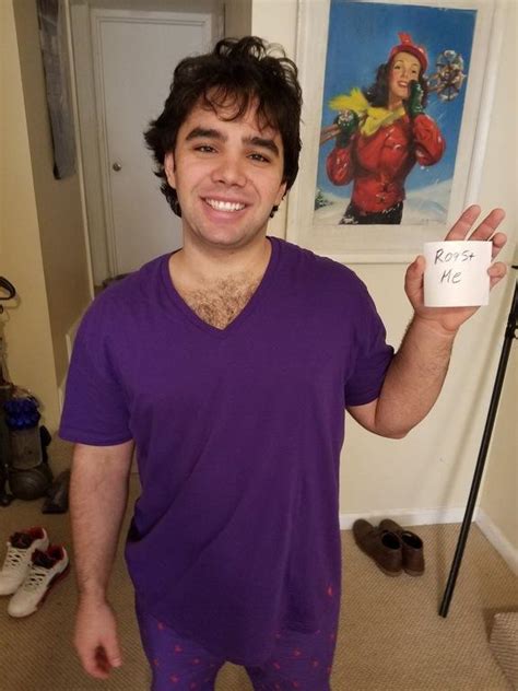 This Is My Friend He Thinks He Can T Be Roasted He Ll Fuck Anything With A Heartbeat And At