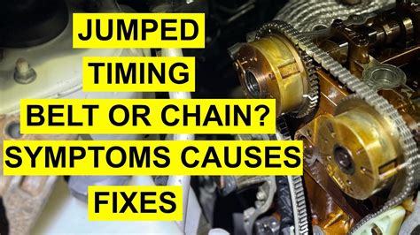 Jumped Timing Chain Or Belt Symptoms Causes And The Fixes Youtube