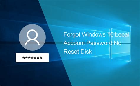 Forgot Windows 10 Local Account Password No Reset Disk