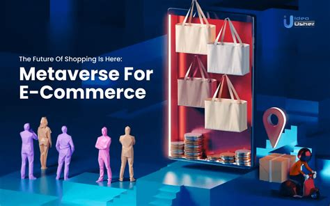 Metaverse For E Commerce In 2023 Idea Usher Rfuturetechbuilders