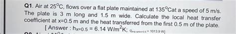 Solved Q1 Air At 25C Flows Over A Flat Plate Maintained Chegg