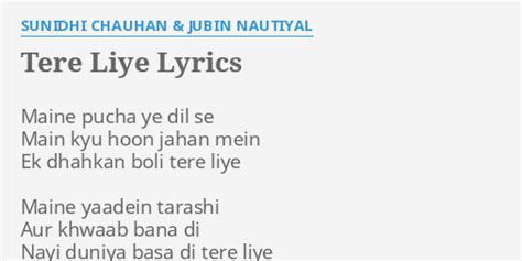 Tere Liye Lyrics By Sunidhi Chauhan And Jubin Nautiyal Maine Pucha Ye