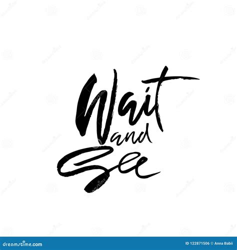 Wait and See. Hand Drawn Dry Brush Lettering. Ink Illustration. Modern