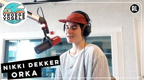 Orka Van Nikki Dekker Radio Vroege Vogels Youtube