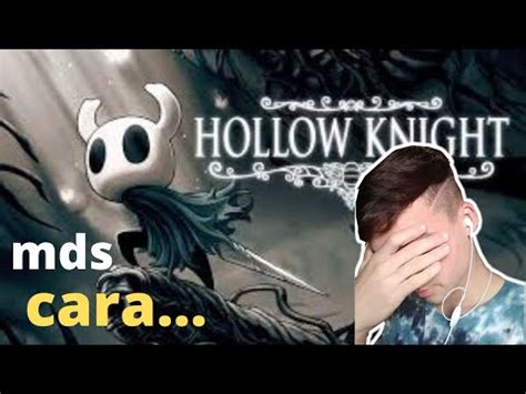 O Jogo Mais Estressante Que Eu J Joguei Hollow Knight Youtube