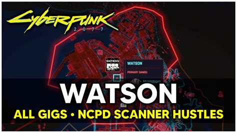 Cyberpunk Watson All Gigs Ncpd Scanner Hustles Locations It S