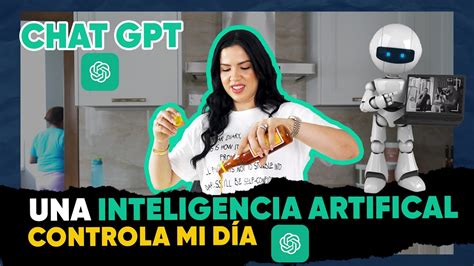 LA INTELIGENCIA ARTIFICIAL DECIDE MI DÍA ChatGTP controla mi vida